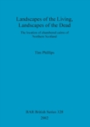 Landscapes of the Living, Landscapes of the Dead : The location of chambered cairns of Northern Scotland - Book