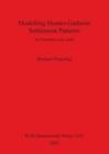Modelling Hunter-Gatherer Settlement Patterns : An Australian case study - Book
