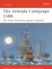 The Armada Campaign 1588 : The Great Enterprise Against England - Book