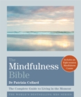 The Mindfulness Bible : The Complete Guide to Living in the Moment - Book