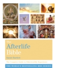 The Afterlife Bible : The Complete Guide to Otherworldly Experience - eBook