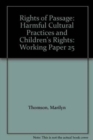 Rights of Passage: Harmful Cultural Practices and Children's Rights : Working Paper 25 - Book