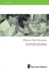 Effective Peer Education : Working with Children and Young People on Sexual and Reproductive Health and HIV/AIDS - Book