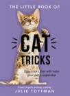 The Little Book of Cat Tricks : Easy tricks that will give your pet the spotlight they deserve - Book