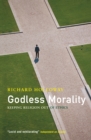 Godless Morality : Keeping Religion Out of Ethics - Book