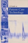 A Guide to Patient Care Technology : A Review of Medical Equipment - Book