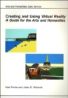 Creating and Using Virtual Reality : A Guide for the Arts and Humanities - Book