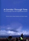 A Corridor Through Time : the archaeology of the A55 Anglesey Road Scheme - Book