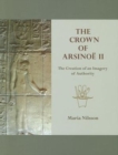 The Crown of Arsinoe II : The Creation of an Image of Authority - Book