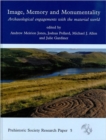 Image, Memory and Monumentality : Archaeological Engagements with the Material World - Book