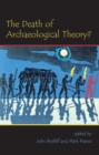 The Death of Archaeological Theory? - eBook