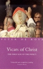 Vicars of Christ : The Dark Side of the Papacy - Book