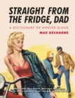 Straight From The Fridge, Dad : A Dictionary of Hipster Slang - Book