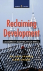 Reclaiming Development : An Alternative Economic Policy Manual - Book