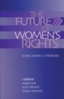 The Future of Women's Rights : Global Visions and Strategies - Book
