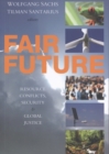 Fair Future : Resource Conflicts, Security, and Global Justice - Book