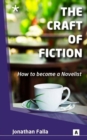 Craft of Fiction, the : How to Become a Novelist - Book