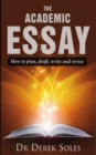 Academic Essay, the : How to Plan, Draft, Write & Rev 3rd Ed - Book