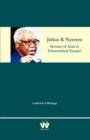 Julius K Nyerere : Servant of God or Untarnished Tyrant? - Book