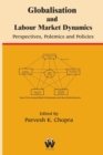 Globalisation and Labour Market Dynamics : Perspectives, Polemics and Policies - Book