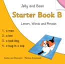 Jelly and Bean Starter Book B : Letters, Words and Phrases - Book