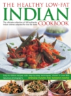Healthy Low Fat Indian Cooking : The Ultimate Collection of 160 Authentic Indian Dishes Adapted for Low-Fat Diets - Book