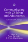 Communicating with Children and Adolescents : Action for Change - Book