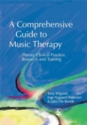A Comprehensive Guide to Music Therapy : Theory, Clinical Practice, Research and Training - Book