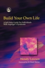 Build Your Own Life : A Self-Help Guide for Individuals with Asperger Syndrome - Book