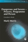 Dangerous and Severe - Process, Programme and Person : Grendon's Work - Book