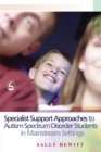 Specialist Support Approaches to Autism Spectrum Disorder Students in Mainstream Settings - Book