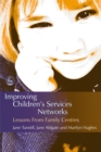 Improving Children's Services Networks : Lessons from Family Centres - Book