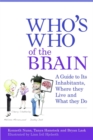 Who's Who of the Brain : A Guide to its Inhabitants, Where They Live and What They Do - Book