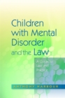 Children with Mental Disorder and the Law : A Guide to Law and Practice - Book