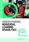 Understanding Nonverbal Learning Disabilities : A Common-Sense Guide for Parents and Professionals - Book