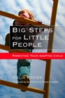 Big Steps for Little People : Parenting Your Adopted Child - Book