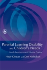 Parental Learning Disability and Children's Needs : Family Experiences and Effective Practice - Book