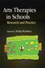 Arts Therapies in Schools : Research and Practice - Book