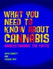 What You Need to Know About Cannabis : Understanding the Facts - Book