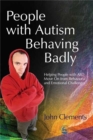 People with Autism Behaving Badly : Helping People with Asd Move on from Behavioral and Emotional Challenges - Book