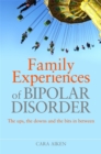 Family Experiences of Bipolar Disorder : The Ups, the Downs and the Bits in Between - Book