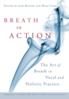 Breath in Action : The Art of Breath in Vocal and Holistic Practice - Book