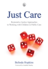 Just Care : Restorative Justice Approaches to Working with Children in Public Care - Book