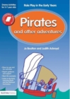 Pirates and Other Adventures : Role Play in the Early Years Drama Activities for 3-7 year-olds - Book