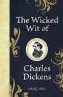 The Wicked Wit of Charles Dickens - Book