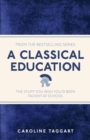 A Classical Education : The Stuff You Wish You'd Been Taught At School - eBook
