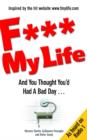 F My Life : And You Thought You'd Had a Bad Day... - eBook