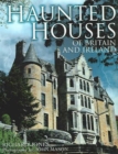 Haunted Houses of Britain and Ireland - Book