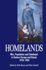 Homelands : War, Population and Statehood in Eastern Europe and Russia, 1918-1924 - Book