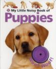 My Little Noisy Book of Puppies - Book